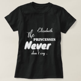 Las princesas nunca lloran escribiendo camiseta ne