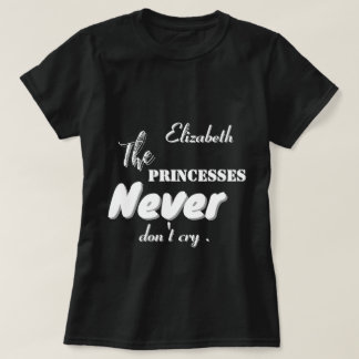 Las princesas nunca lloran escribiendo camiseta ne
