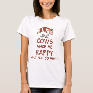 Las vacas le hacen me feliz no tanto camiseta