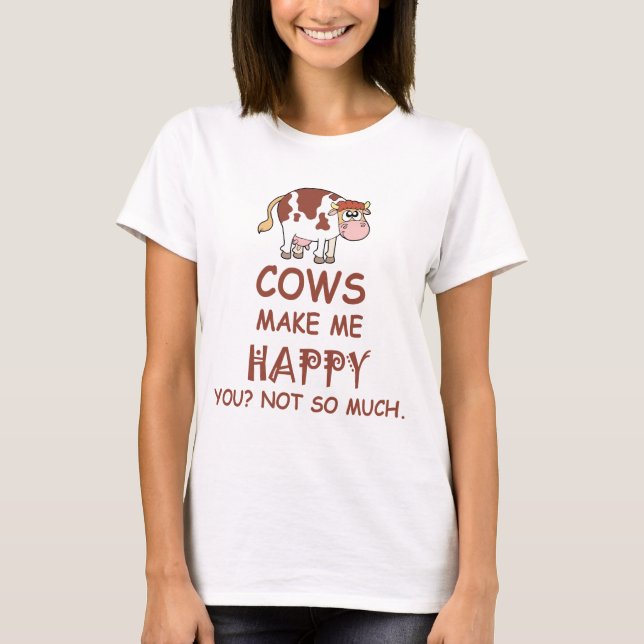 Las vacas le hacen me feliz no tanto camiseta (Anverso)