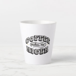 Latte Taza de café divertida - "El café me hace más amab