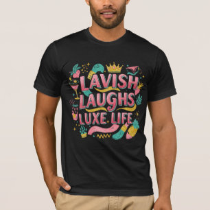 Lavish Laughs Luxe Life - Camiseta Premium Elegant