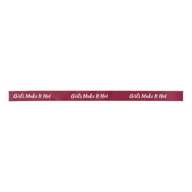 Lazo De Raso Girls Make It Hot–Bold Burgundy Feminine Aesthetic (Anverso)
