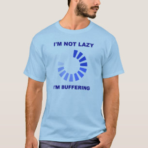 Lazy Buffering Camiseta divertida Whats