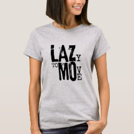 LAZY PARA MOVER Camiseta básica para mujeres