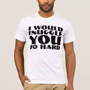 Le abrazaría las camisetas y camisetas tan duros