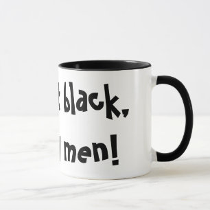 ¡Le tomo negro, como mis hombres! Taza divertida