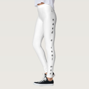 Leggings i need a real man