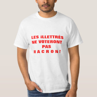 Les iLLETTRÉS ne voteront pas MACRON - camiseta