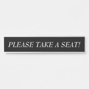 Letrero Para Puerta Elegante "¡POR FAVOR, TOME UN ASIENTO!"
