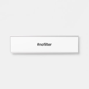 Letrero Para Puerta NO FILTER Hashtag