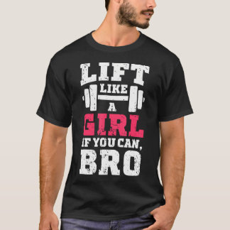 Levantar Como Un Chica Si Se Puede Bro Camiseta Gy