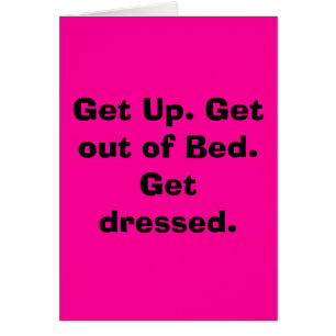 Levántese. Salga de cama. Get se vistió
