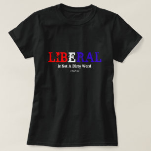 Liberal No Es Una Palabra Sucia - Una Camisa De Se