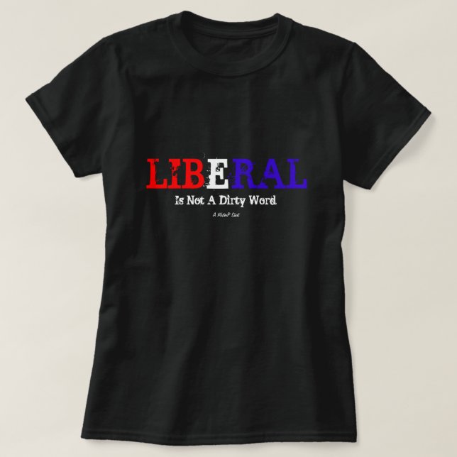 Liberal No Es Una Palabra Sucia - Una Camisa De Se (Diseño del anverso)
