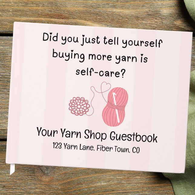 Libro de invitados de punto “El hilo es autocuidad (Did you just tell yourself buying more yarn is self-care shop guestbook)