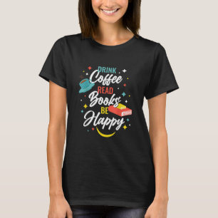 Libros de lectura de café para beber camiseta feli