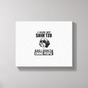 Lienzo Abrazo mi Shih Tzu para no asfixiar a la gente de