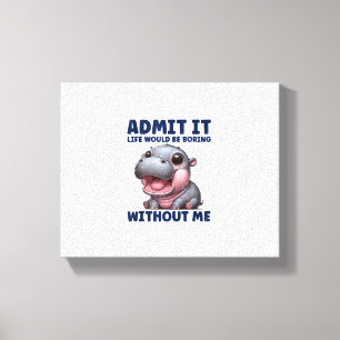 Lienzo Admito Que La Vida Sería Aburrida Sin Mí Gracioso 