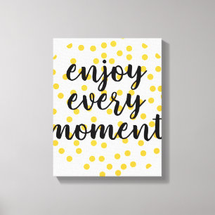 Lienzo Agradable, feliz, inspirador "Disfruta cada moment