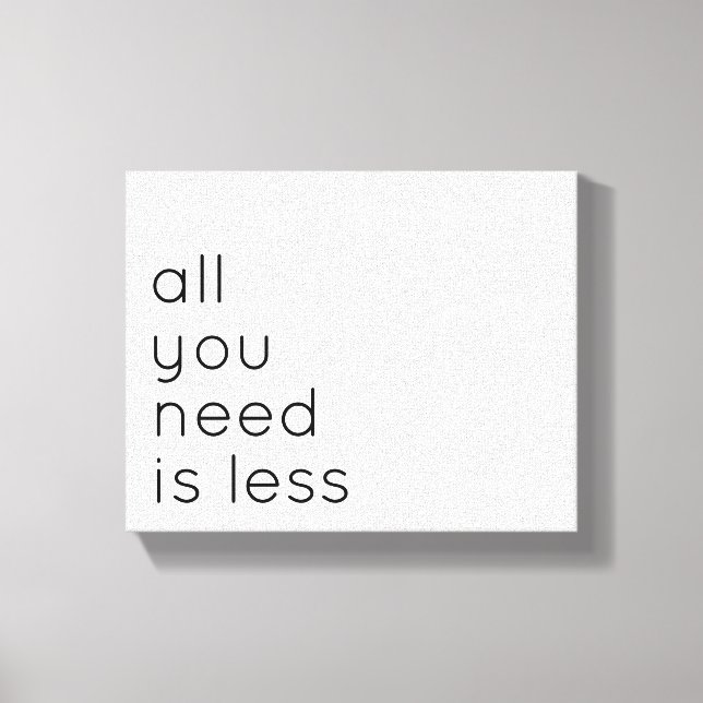 Lienzo All you need is less (Anverso)