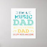 Lienzo Awesome Music Dad Fathers Day Funny Gift<br><div class="desc">I'm a Music Dad just like a normal Dad except more awesome design. Ideal Birthday Christmas or Father's Day musician guitar & pianist Gift for your dad or husband. Retro present for men.</div>
