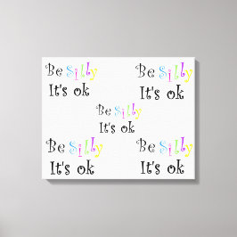 Lienzo Be Silly It's ok stretching canvas print