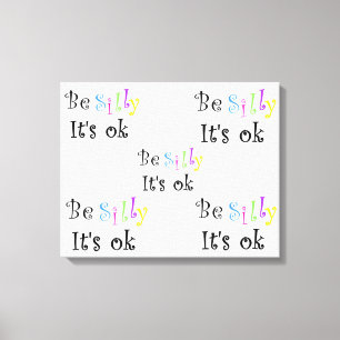 Lienzo Be Silly It's ok stretching canvas print