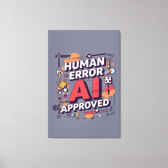 Lienzo Bold “Human Error, AI Approved” Digital Art (Anverso)