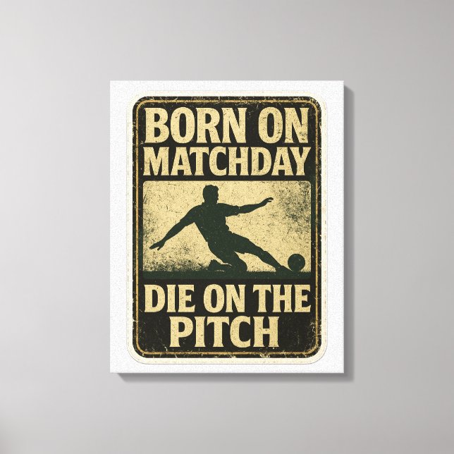 Lienzo Born On Matchday Die On The Pitch Football (Anverso)
