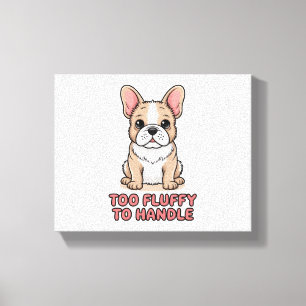 Lienzo Bulldog Francés Esponjoso Demasiado Esponjoso para