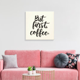 Lienzo But First Coffee | Chic Modern Script Typography D