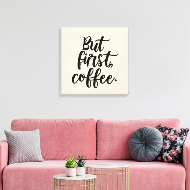 Lienzo But First Coffee | Chic Modern Script Typography D (Insitu (Sala de estar))