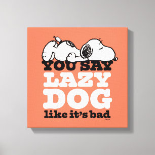 Lienzo Cacahuetes   Snoopy dices Perro perezoso como malo