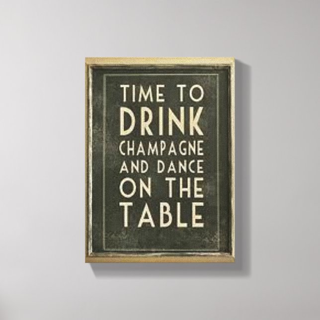 LIENZO CHAMPAGNE: "HORA DE BEBER Y BAILAR EN LA MESA" (Anverso)