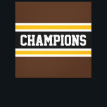 Lienzo CHAMPIONS Sporty Brown Black Yellow Stripes<br><div class="desc">Este colorido y deportivo diseño presenta texto de CHAMPIONS atlético dentro de una amplia franja de carreras horizontal de centro negro con franjas de borde exterior de color amarillo y blanco dorado adyacentes contra rayas de borde exterior marrón oscuro. Los colores y el texto de este diseño se pueden personalizar....</div>