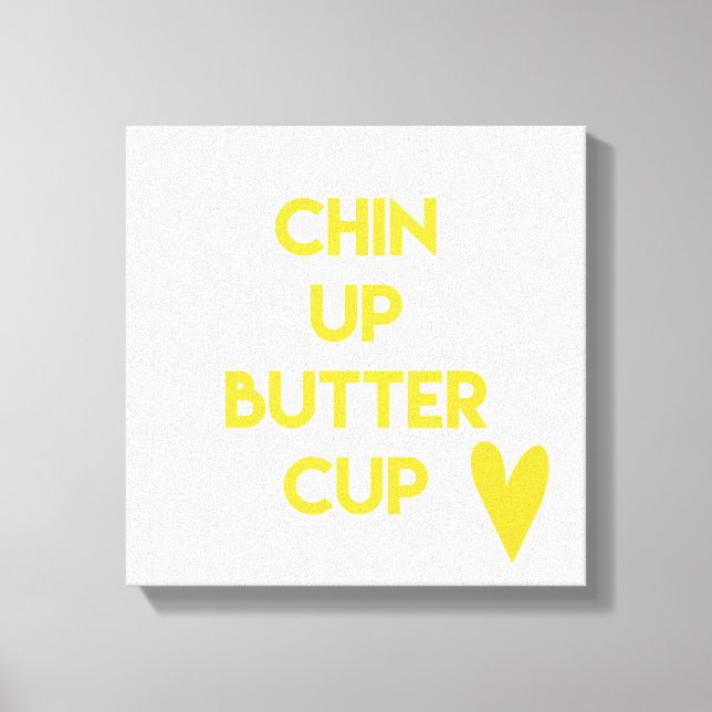 Lienzo Chin up Buttercup | Motivación divertida (Anverso)