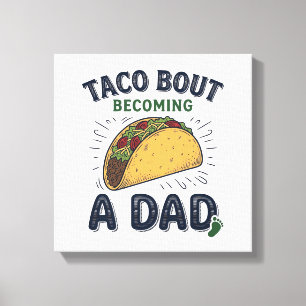 Lienzo Chistoso Taco Sobre Convertirse en Papá Anuncio de