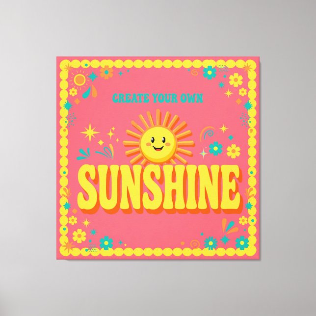 Lienzo Create Your Own Sunshine Canvas (Anverso)