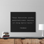 Lienzo De Imitación Crear su propia cotización<br><div class="desc">Crea tu propia cita personalizado de arte de pared de impresión de tela falsa. Incluye tipografía de máquina de escribir minimalista en color blanco y negro.</div>