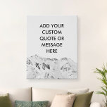 Lienzo De Imitación Crear su propia cotización de Personalizado de mon<br><div class="desc">Crea tu propio arte de pared de lienzos de citación personalizado. Personaliza esta impresión de lienzo con tipografía minimalista moderna y fondo de montaña en blanco y negro.</div>