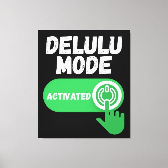 Lienzo Delulu Mode Activated | Funny Gen Z (Anverso)