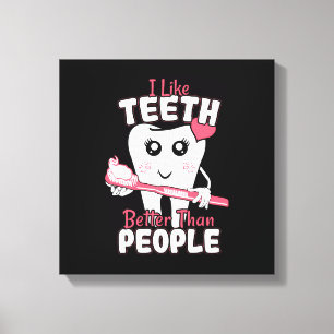 Lienzo Dentista Divertido - Me gustan más los dientes que