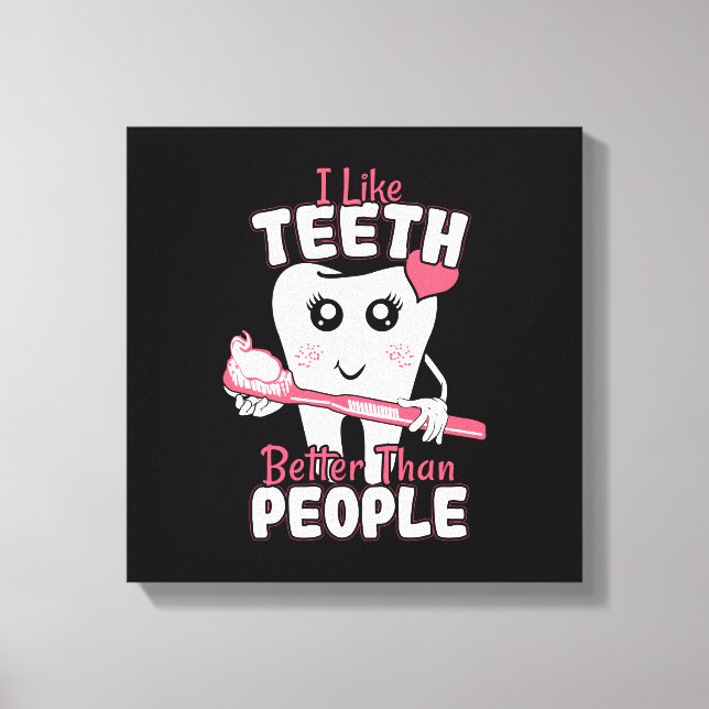 Lienzo Dentista Divertido - Me gustan más los dientes que (Anverso)