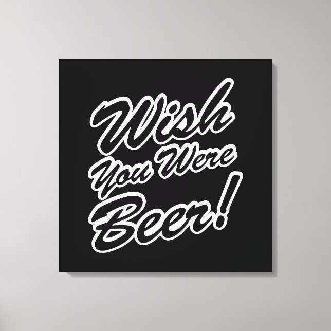 Lienzo ¡Desearía Que Fueras Cerveza! (Anverso)