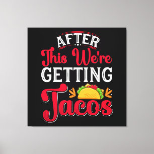 Lienzo Después de esto vamos a comer tacos