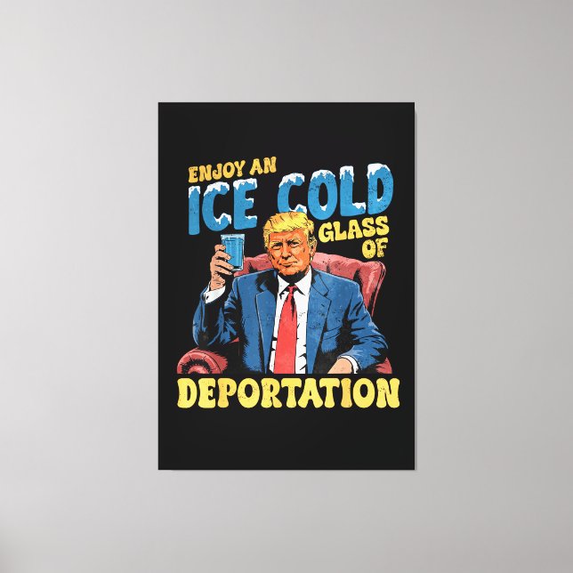 Lienzo Disfruta un vaso helado de deportación  (Anverso)
