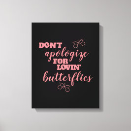 Lienzo Divertido no se disculpen por las mariposas de amo