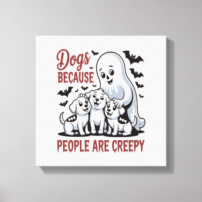 Lienzo Dogs Because People Are Creepy Halloween (Anverso)