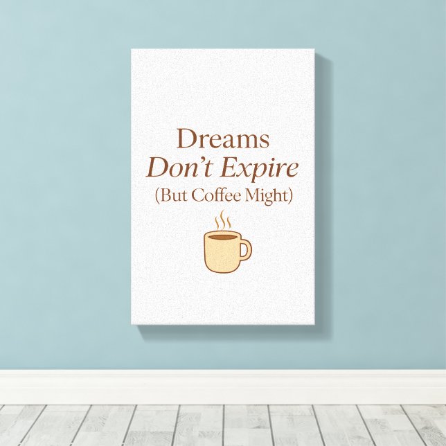 Lienzo Dreams Don’t Expire, But Coffee Might – Motivation (Insitu (piso de madera))